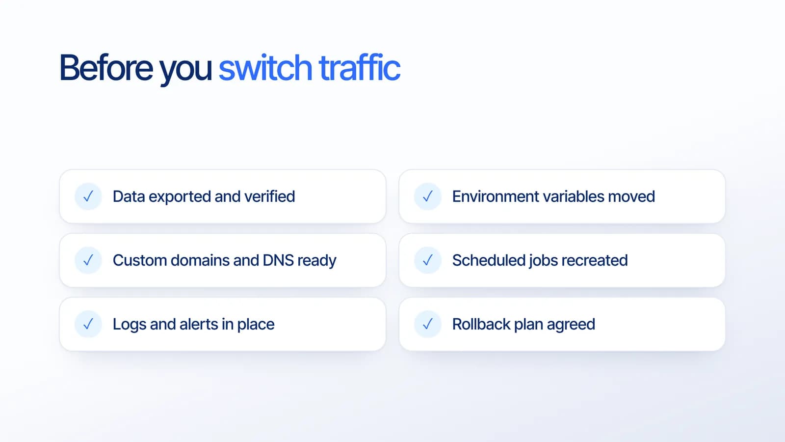 Checklist before switching traffic to a new platform: data exported and verified, environment variables moved, custom domains and DNS ready, scheduled jobs recreated, logs and alerts in place, and rollback plan agreed