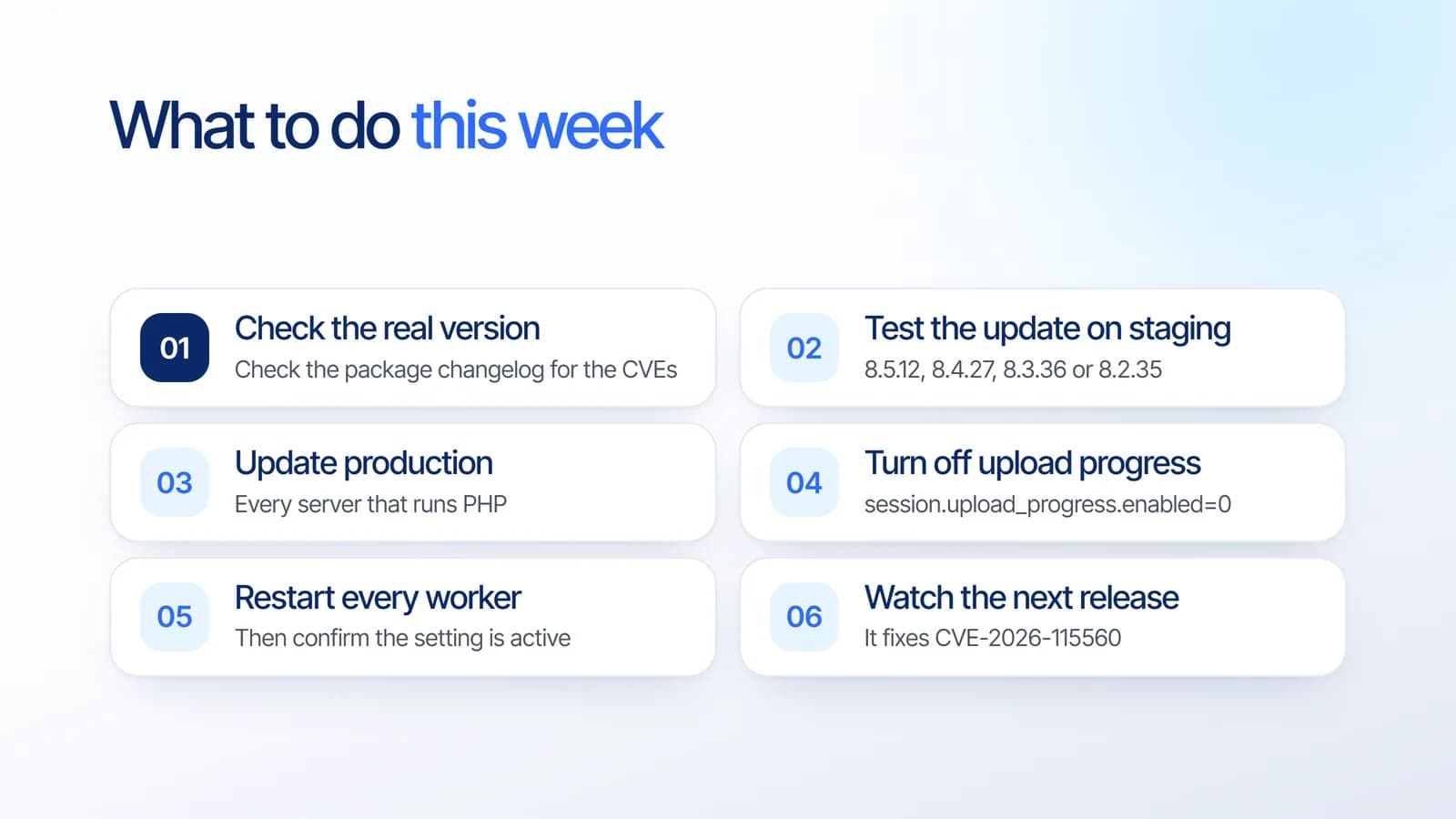 Six steps for the PHP security update: check the real version, test on staging, update production, turn off session upload progress, restart every worker, and watch the next release
