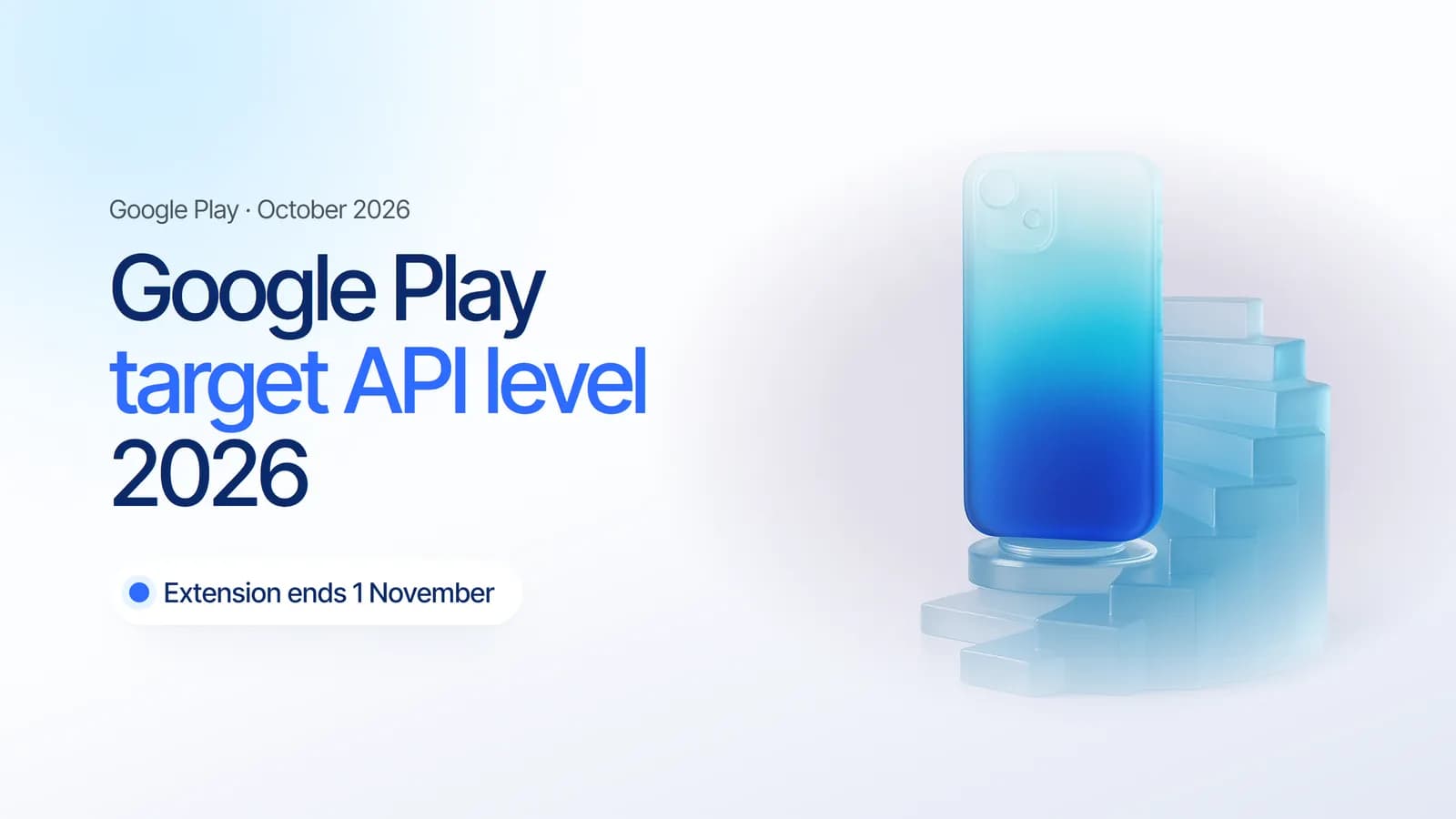 A glass phone standing on a glass staircase, illustrating the Google Play target API level requirement for 2026