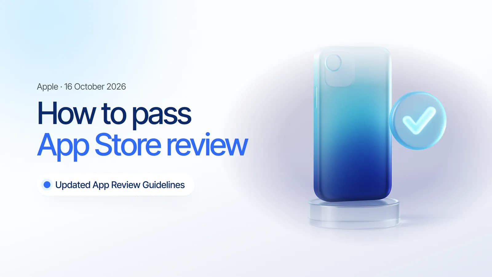 A frosted glass smartphone on a glass pedestal beside a glowing approval check, illustrating how to pass App Store review