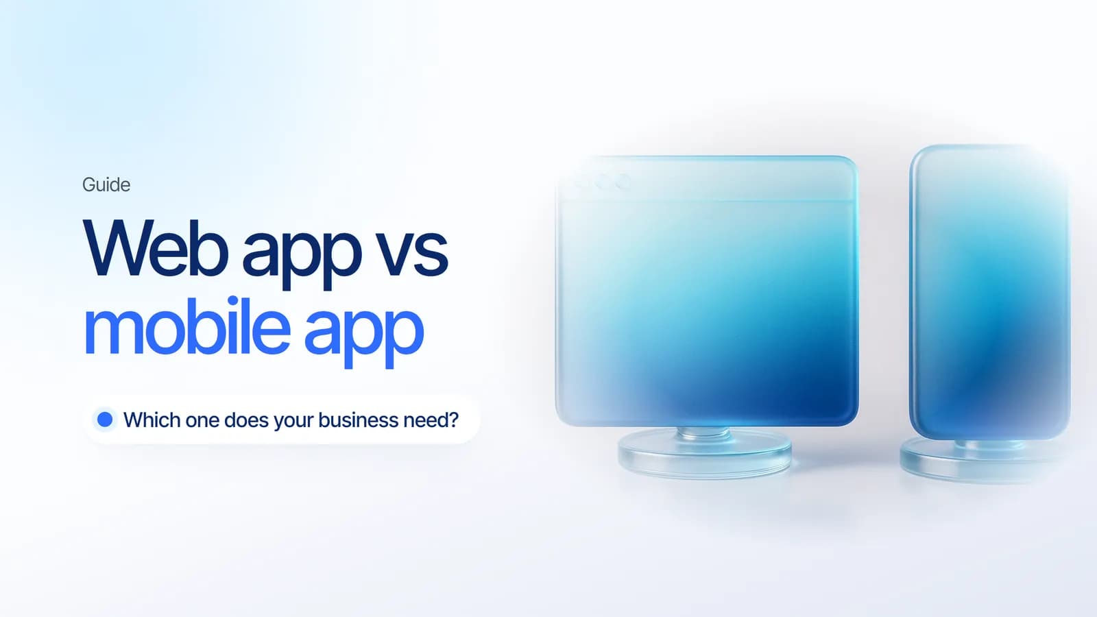 A glass browser window and a glass phone standing side by side, illustrating web app vs mobile app