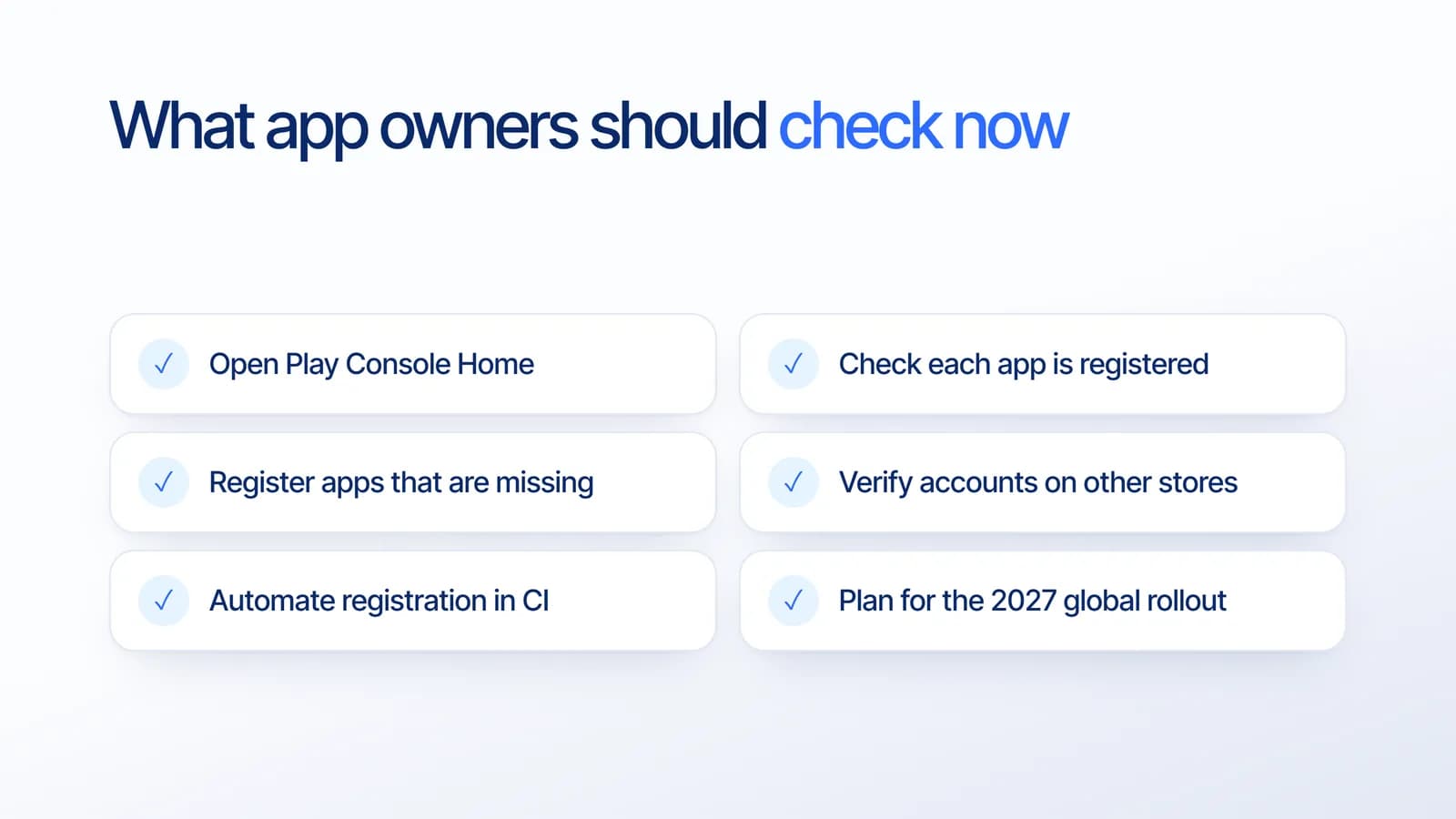 Checklist for app owners: open Play Console Home, check each app is registered, register missing apps, verify other store accounts, automate registration, plan for 2027