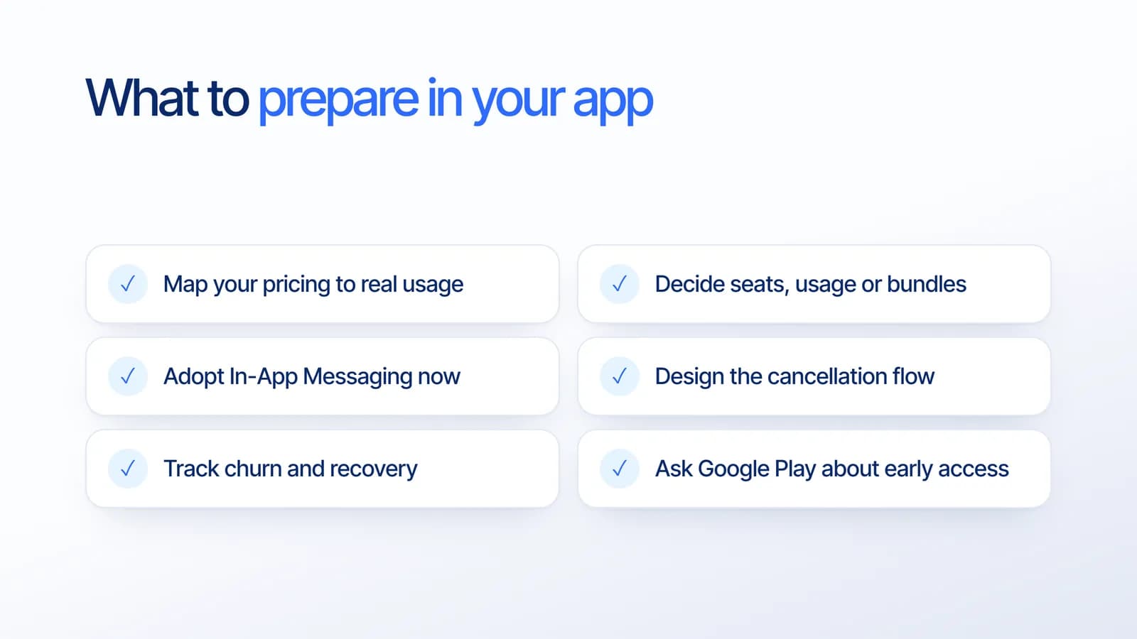 Checklist to prepare for new Google Play subscriptions features: map pricing to usage, choose seats or bundles, adopt In-App Messaging, design the cancellation flow, track churn, and ask about early access
